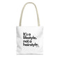 It's A Lifestyle... Tote Bag